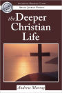 The Deeper Christian Life: (Authentic Original Classic)