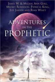 Title: Adventures in the Prophetic, Author: James W. Goll