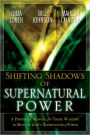 Shifting Shadow of Supernatural Power: A Prophetic manual for Those Wanting to Move in God's Supernautral Power