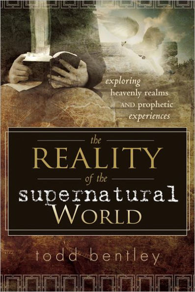 The Reality of the Supernatural World: Exploring Heavenly Realms and Prophetic Experiences