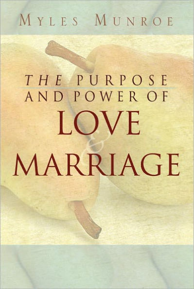 The Purpose and Power of Love and Marriage