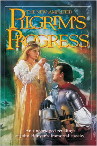 The Pilgrim's Progress New Amplified: An unabridged retelling of John Bunyan's immortal classic