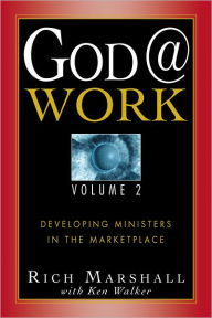 Title: God@Work Vol 2: Developing Ministries in the Marketplace, Author: Rich Marshall