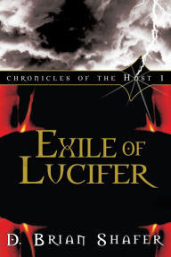 Title: Exile of Lucifer (Chronicles of the Host, Book 1), Author: D. Brian Shafer