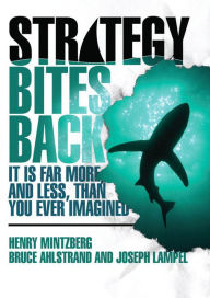 Title: Strategy Bites Back: It Is Far More, and Less, Than You Ever Imagined / Edition 1, Author: Henry Mintzberg