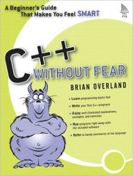 Title: C++ Without Fear: A Beginner's Guide That Makes You Feel Smart, Author: Brian Overland