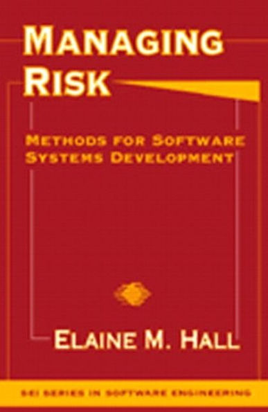 Managing Risk: Methods for Software Systems Development