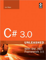 Title: C# 3.0 Unleashed: With the .NET Framework 3.5, Author: Joseph Mayo