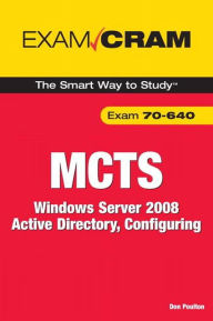 Title: MCTS 70-640 Exam Cram: Windows Server 2008 Active Directory, Configuring, Author: Don Poulton