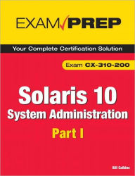 Title: Solaris 10: System Administration Part 1: Exam CX-310-200 (Exam Prep Series), Author: Bill Calkins