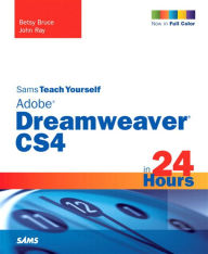 Title: Sams Teach Yourself Adobe Dreamweaver CS4 in 24 Hours, Author: Betsy Bruce