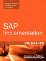 SAP Implementation Unleashed: A Business and Technical Roadmap to Deploying SAP