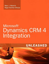 Title: Microsoft Dynamics CRM 4 Integration Unleashed, Author: Marc Wolenik