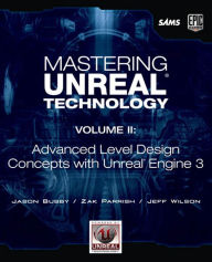 Title: Mastering Unreal Technology, Volume II: Advanced Level Design Concepts with Unreal Engine 3, Author: Jason Busby