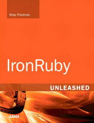 Title: IronRuby Unleashed, e-Pub, Author: Shay Friedman