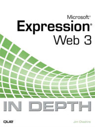 Title: Microsoft Expression Web 3 In Depth, Author: Jim Cheshire
