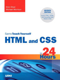 Title: Sams Teach Yourself HTML and CSS in 24 Hours, Author: Dick Oliver