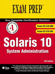 Title: Solaris 10 System Administration Exam Prep: Exam CX-310-202 Part II, Author: Bill Calkins