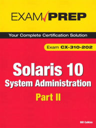 Title: Solaris 10 System Administration Exam Prep, Author: Bill Calkins