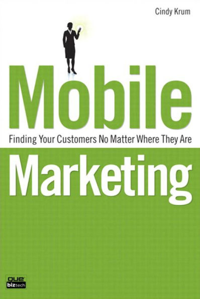 Mobile Marketing: Finding Your Customers No Matter Where They Are