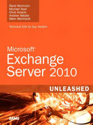 Title: Exchange Server 2010 Unleashed, Author: Rand Morimoto