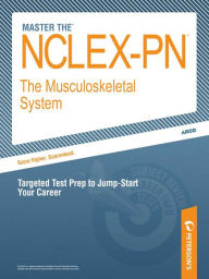 Title: NCLEX-PN Review: The Musculoskeletal System, Author: Peterson's