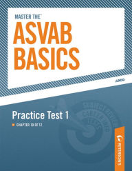 Title: Master the ASVAB Basics--Practice Test 1: Chapter 10 of 12, Author: Peterson's