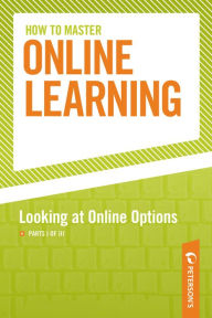 Title: How to Master Online Learning: Looking at Online Options: Part I of III, Author: Peterson's