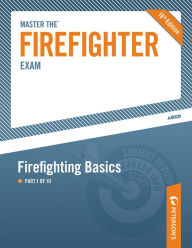 Title: Master the Firefighter Exam: Firefighting Basics: Part I of III, Author: Peterson's