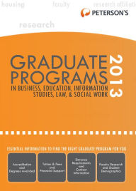 Title: Graduate Programs in Business, Education, Health, Information Studies, Law & Social Work 2013 (Grad 6), Author: Peterson's