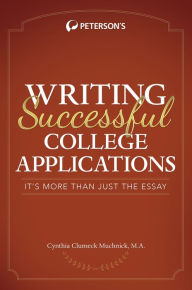 Title: Write Successful College Applications: It's More Than Just the Essay!, Author: Cynthia Muchnick