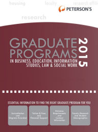 Title: Graduate Programs in Business, Education, Information Studies, Law & Social Work 2015 (Grad 6), Author: Peterson's