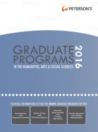 Title: Graduate Programs in the Humanities, Arts & Social Sciences 2016, Author: Peterson's