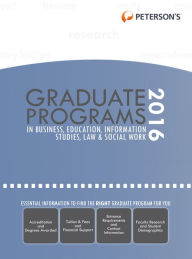 Title: Graduate Programs in Business, Education, Information Studies, Law & Social Work 2016, Author: Peterson's