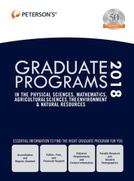 Title: Graduate Programs in the Physical Sciences, Mathematics, Agricultural Sciences, Environment Natural Resources 2018, Author: Peterson's