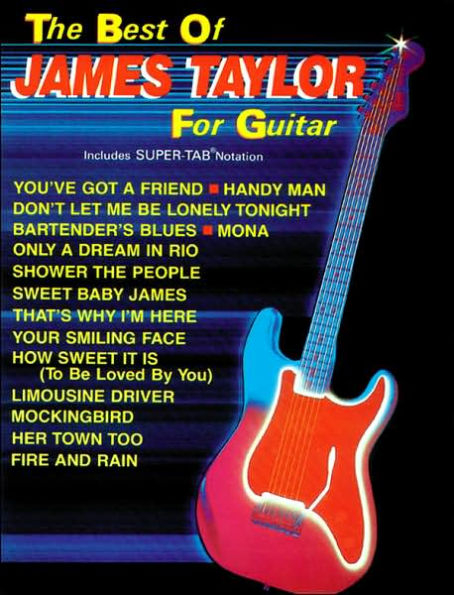 The Best of James Taylor for Guitar: Includes Super TAB Notation