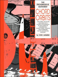 Title: Chord Orbits: Exploring the Sound and Shape of a Chord's Progression Up and Down the Fingerboard, Author: Don Latarski