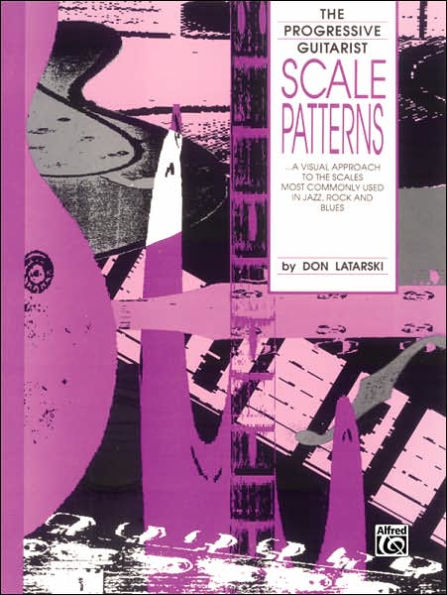 Scale Patterns: A Visual Approach to the Scales Most Commonly Used in Jazz, Rock, and Blues