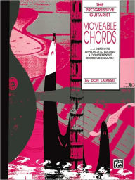 Title: Moveable Chords: A Systematic Approach to Building a Comprehensive Chord Vocabulary, Author: Don Latarski