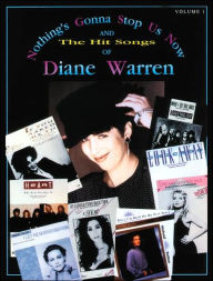 Title: Nothing's Gonna Stop Us Now and the Hit Songs of Diane Warren, Vol 1: Piano/Vocal/Chords, Author: Diane Warren