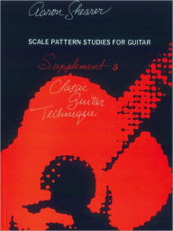 Title: Classic Guitar Technique -- Supplement 3: Scale Pattern Studies for Guitar, Author: Aaron Shearer
