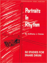 Title: Portraits in Rhythm: 50 Studies for Snare Drum / Edition 1, Author: Anthony J. Cirone