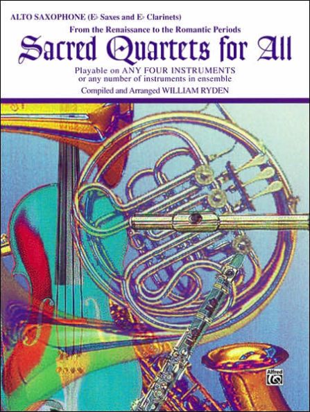 Sacred Quartets for All (From the Renaissance to the Romantic Periods): Alto Saxophone (E-flat Saxes & E-flat Clarinets)