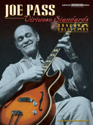 Title: Joe Pass -- Virtuoso Standards Songbook Collection: Authentic Guitar TAB, Author: Joe Pass