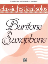 Title: Classic Festival Solos (E-flat Baritone Saxophone), Vol 1: Solo Book, Author: Jack Lamb