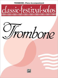 Title: Classic Festival Solos (Trombone), Vol 1: Piano Acc., Author: Alfred Music