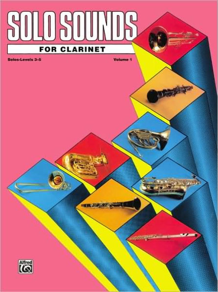 Solo Sounds for Clarinet, Vol 1: Levels 3-5 Solo Book