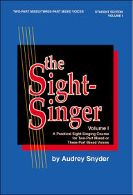 Title: The Sight-Singer for Two-Part Mixed/Three-Part Mixed Voices, Vol 1: Student Edition, Author: Audrey Snyder