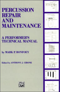 Title: Percussion Repair and Maintenance: A Performer's Technical Manual, Author: Mark Bonfoey