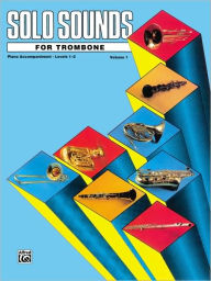 Title: Solo Sounds for Trombone, Vol 1: Levels 1-3 Piano Acc., Author: Alfred Music